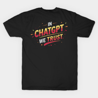 In ChatGPT We Trust Bold AI Enthusiast Design T Sh